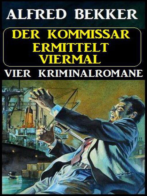 Title details for Der Kommissar ermittelt viermal by Alfred Bekker - Available